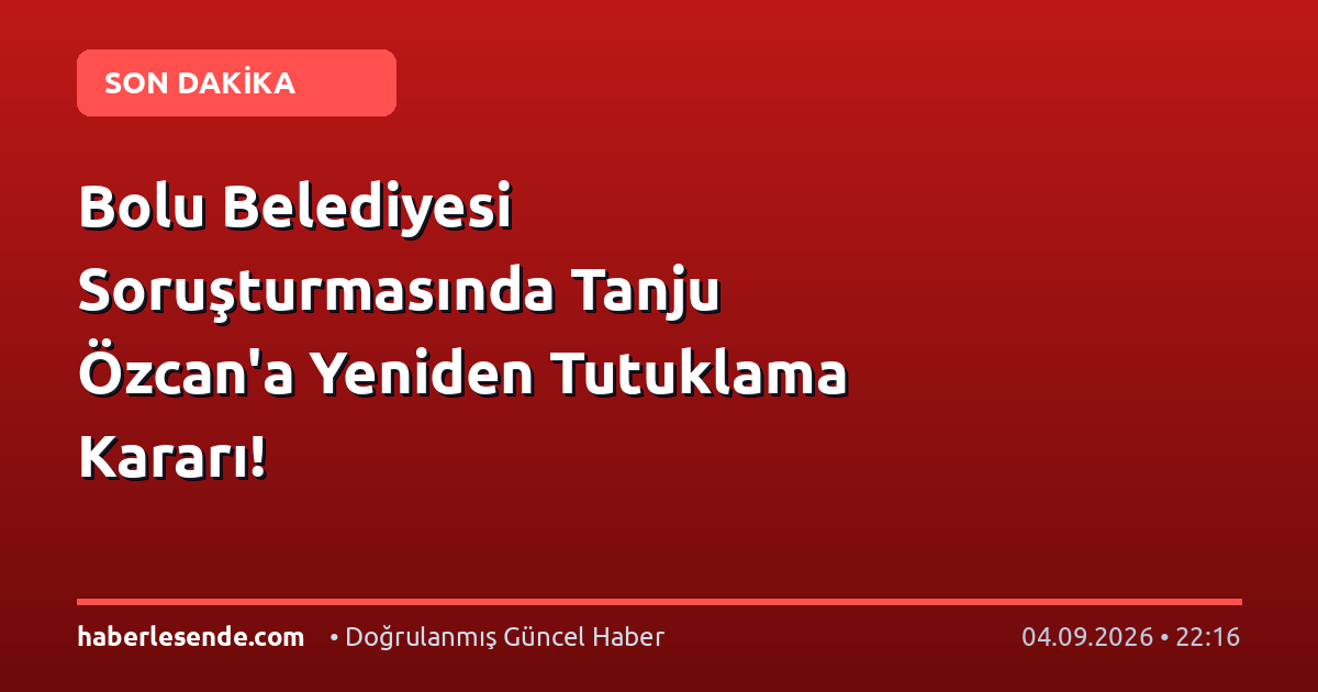 Bolu Belediyesi Soruşturmasında Tanju Özcan'a Yeniden Tutuklama Kararı!