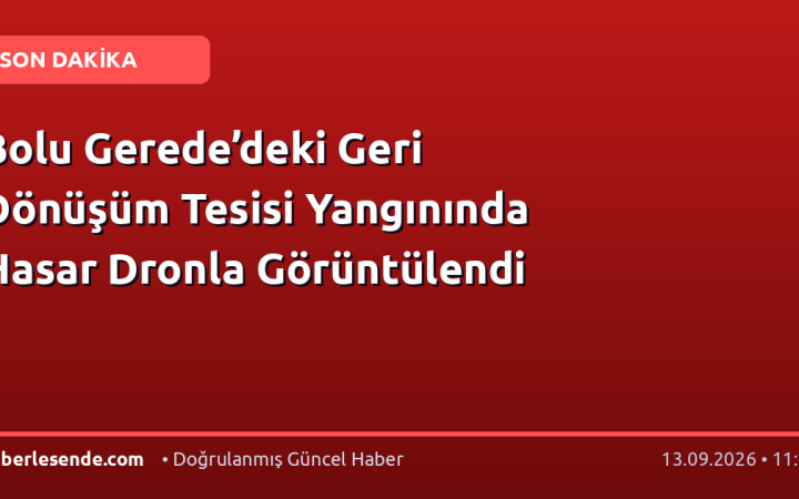 Bolu Gerede’deki Geri Dönüşüm Tesisi Yangınında Hasar Dronla Görüntülendi