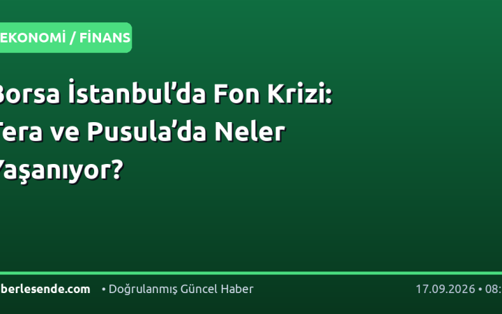 Borsa İstanbul’da Fon Krizi: Tera ve Pusula’da Neler Yaşanıyor?