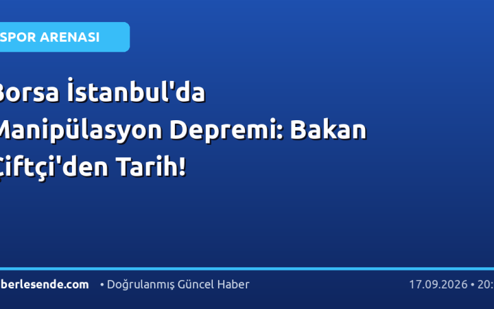 Borsa İstanbul'da Manipülasyon Depremi: Bakan Çiftçi'den Tarih!