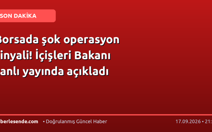 Borsada şok operasyon sinyali! İçişleri Bakanı canlı yayında açıkladı