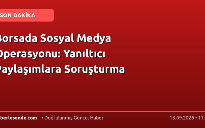 Borsada Sosyal Medya Operasyonu: Yanıltıcı Paylaşımlara Soruşturma