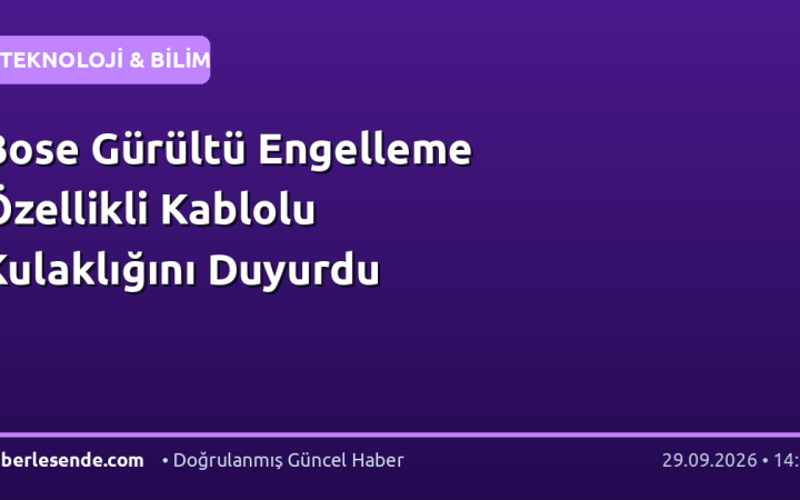 Bose Gürültü Engelleme Özellikli Kablolu Kulaklığını Duyurdu