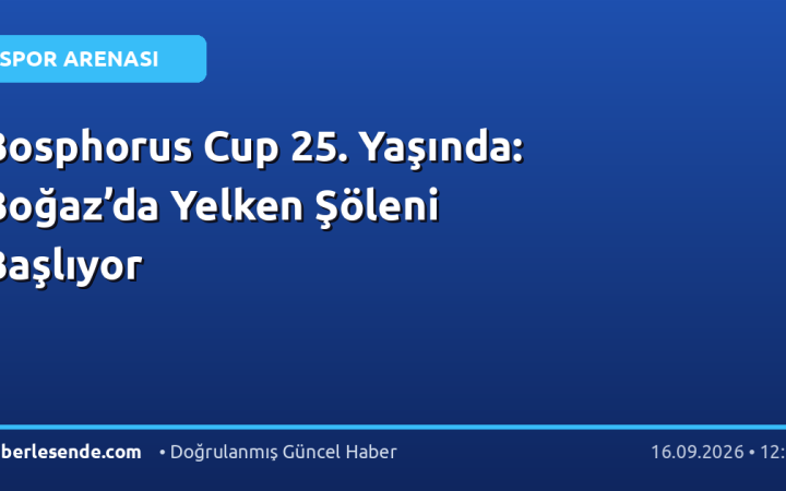 Bosphorus Cup 25. Yaşında: Boğaz’da Yelken Şöleni Başlıyor