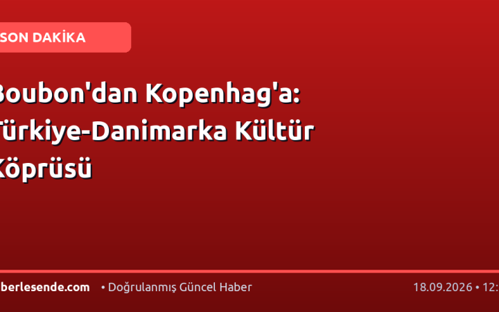 Boubon'dan Kopenhag'a: Türkiye-Danimarka Kültür Köprüsü
