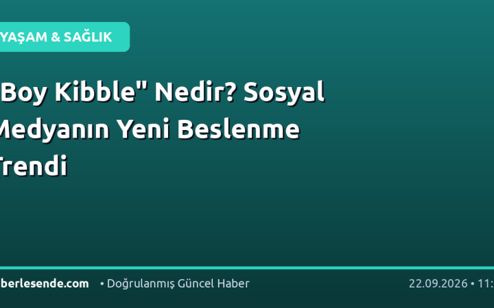 "Boy Kibble" Nedir? Sosyal Medyanın Yeni Beslenme Trendi