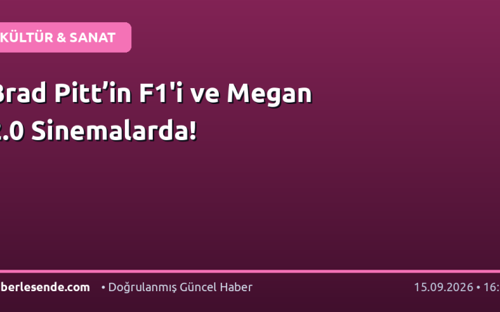 Brad Pitt’in F1'i ve Megan 2.0 Sinemalarda!