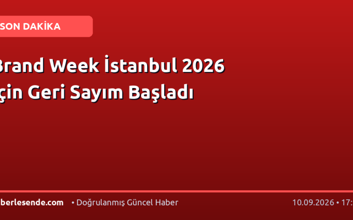 Brand Week İstanbul 2026 İçin Geri Sayım Başladı