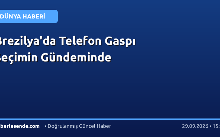 Brezilya'da Telefon Gaspı Seçimin Gündeminde