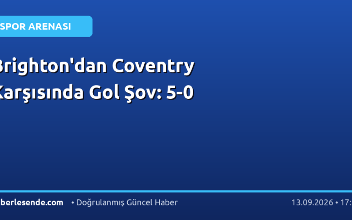 Brighton'dan Coventry Karşısında Gol Şov: 5-0