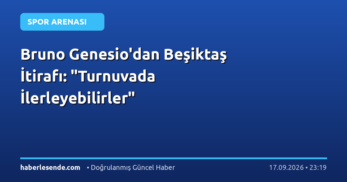 Bruno Genesio'dan Beşiktaş İtirafı: "Turnuvada İlerleyebilirler"