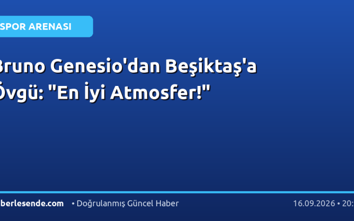 Bruno Genesio'dan Beşiktaş'a Övgü: "En İyi Atmosfer!"