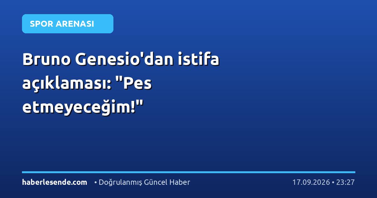 Bruno Genesio'dan istifa açıklaması: "Pes etmeyeceğim!"