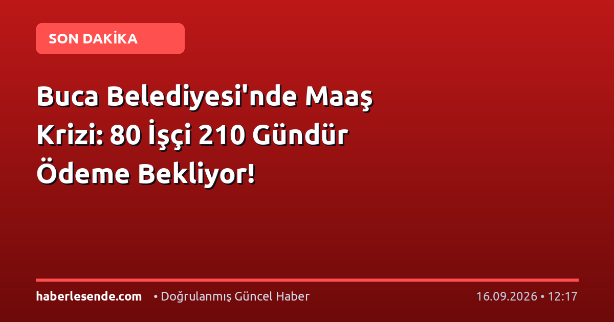 Buca Belediyesi'nde Maaş Krizi: 80 İşçi 210 Gündür Ödeme Bekliyor!
