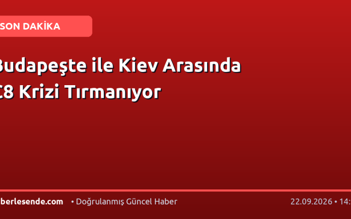 Budapeşte ile Kiev Arasında C8 Krizi Tırmanıyor