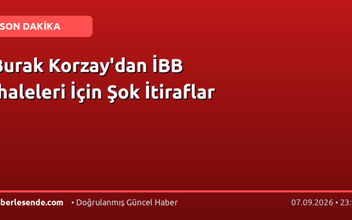 Burak Korzay'dan İBB İhaleleri İçin Şok İtiraflar