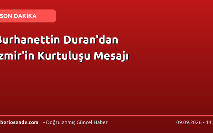Burhanettin Duran'dan İzmir'in Kurtuluşu Mesajı