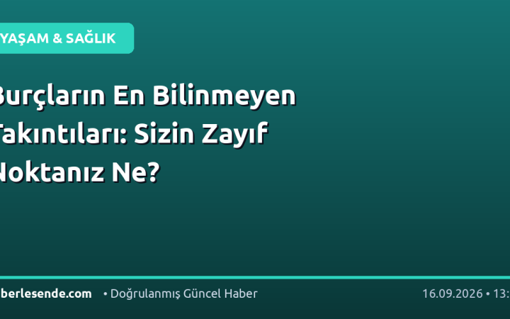 Burçların En Bilinmeyen Takıntıları: Sizin Zayıf Noktanız Ne?