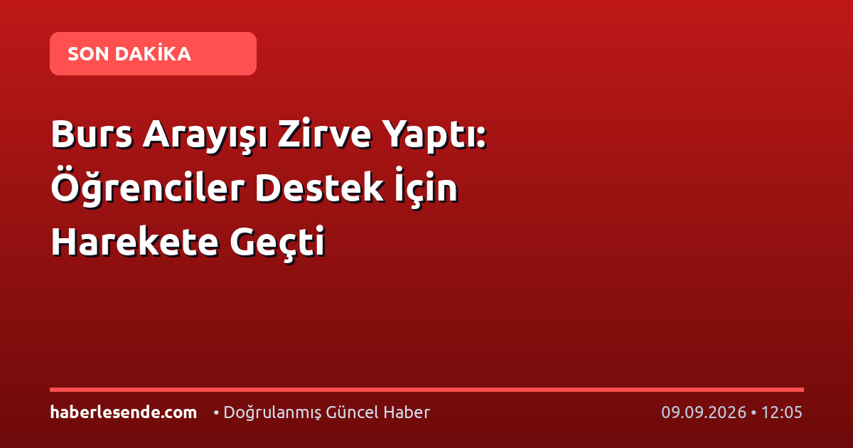 Burs Arayışı Zirve Yaptı: Öğrenciler Destek İçin Harekete Geçti