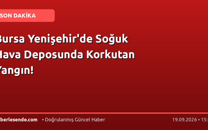 Bursa Yenişehir'de Soğuk Hava Deposunda Korkutan Yangın!