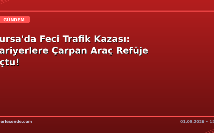Bursa'da Feci Trafik Kazası: Bariyerlere Çarpan Araç Refüje Uçtu!