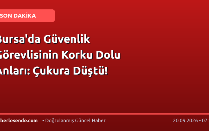 Bursa'da Güvenlik Görevlisinin Korku Dolu Anları: Çukura Düştü!