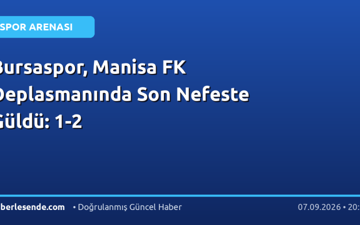 Bursaspor, Manisa FK Deplasmanında Son Nefeste Güldü: 1-2