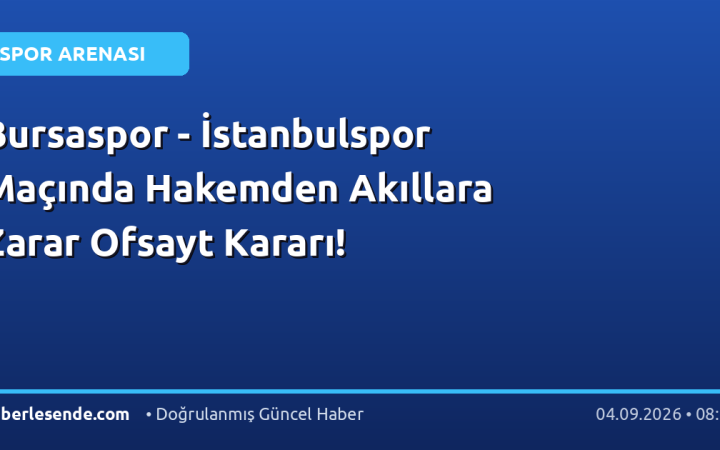 Bursaspor - İstanbulspor Maçında Hakemden Akıllara Zarar Ofsayt Kararı!