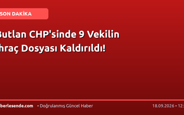 Butlan CHP'sinde 9 Vekilin İhraç Dosyası Kaldırıldı!