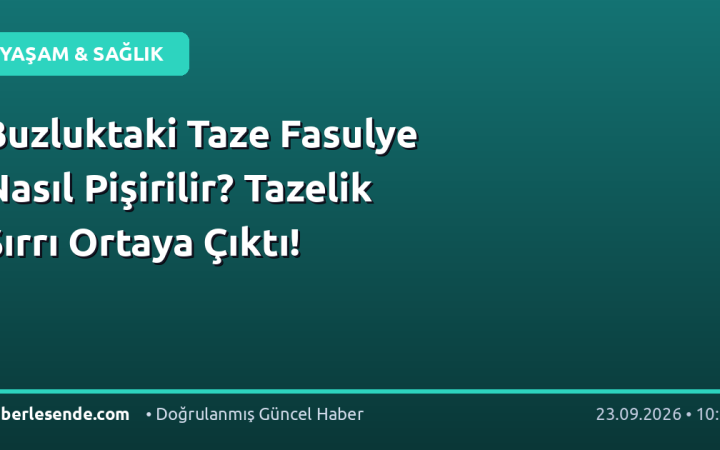 Buzluktaki Taze Fasulye Nasıl Pişirilir? Tazelik Sırrı Ortaya Çıktı!