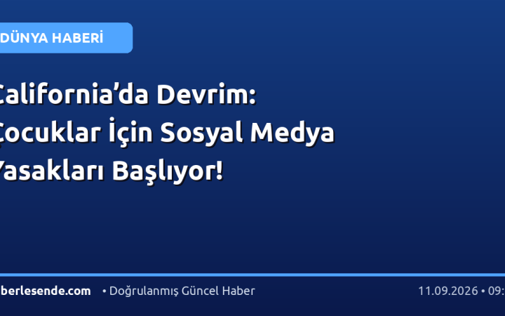 California’da Devrim: Çocuklar İçin Sosyal Medya Yasakları Başlıyor!
