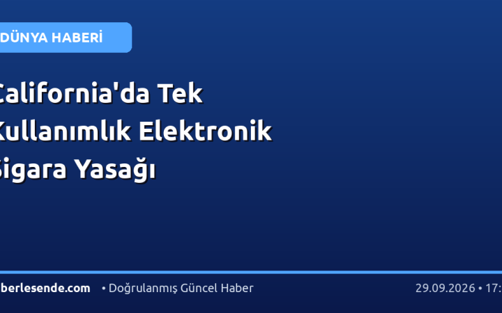 California'da Tek Kullanımlık Elektronik Sigara Yasağı