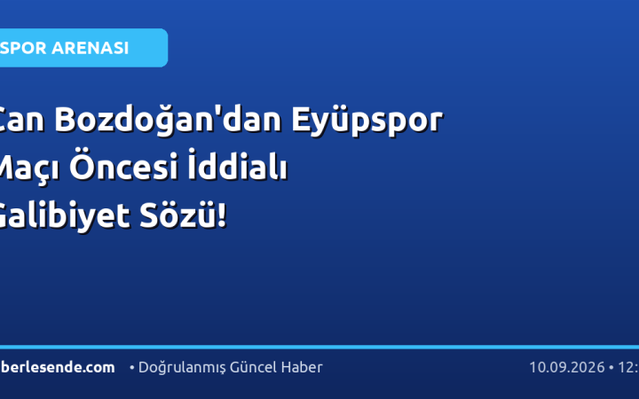 Can Bozdoğan'dan Eyüpspor Maçı Öncesi İddialı Galibiyet Sözü!