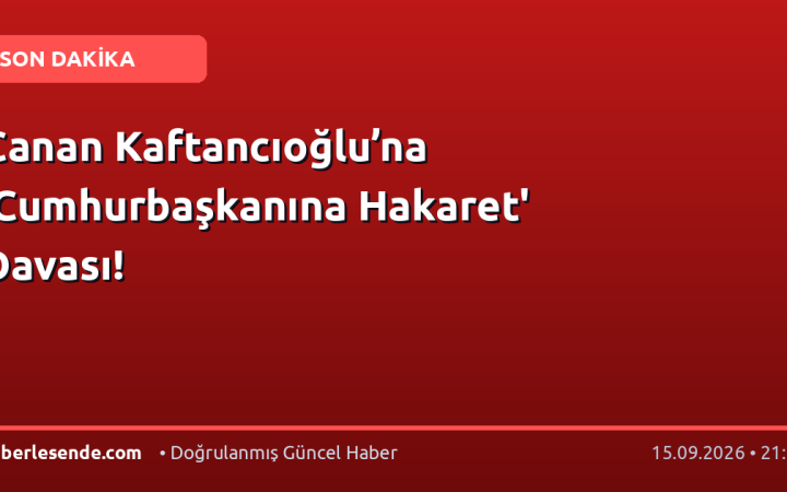 Canan Kaftancıoğlu’na 'Cumhurbaşkanına Hakaret' Davası!