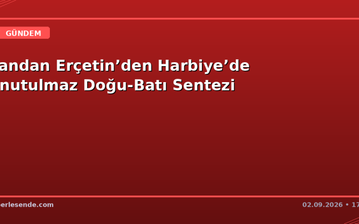 Candan Erçetin’den Harbiye’de Unutulmaz Doğu-Batı Sentezi