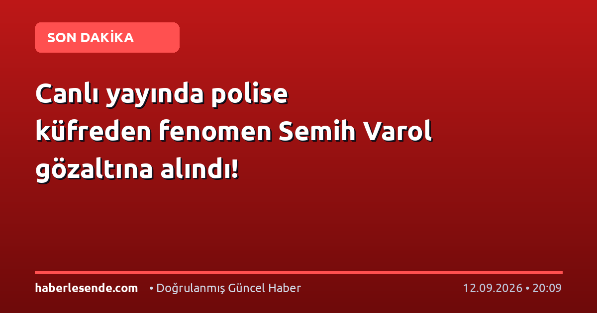 Canlı yayında polise küfreden fenomen Semih Varol gözaltına alındı!