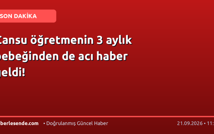 Cansu öğretmenin 3 aylık bebeğinden de acı haber geldi!