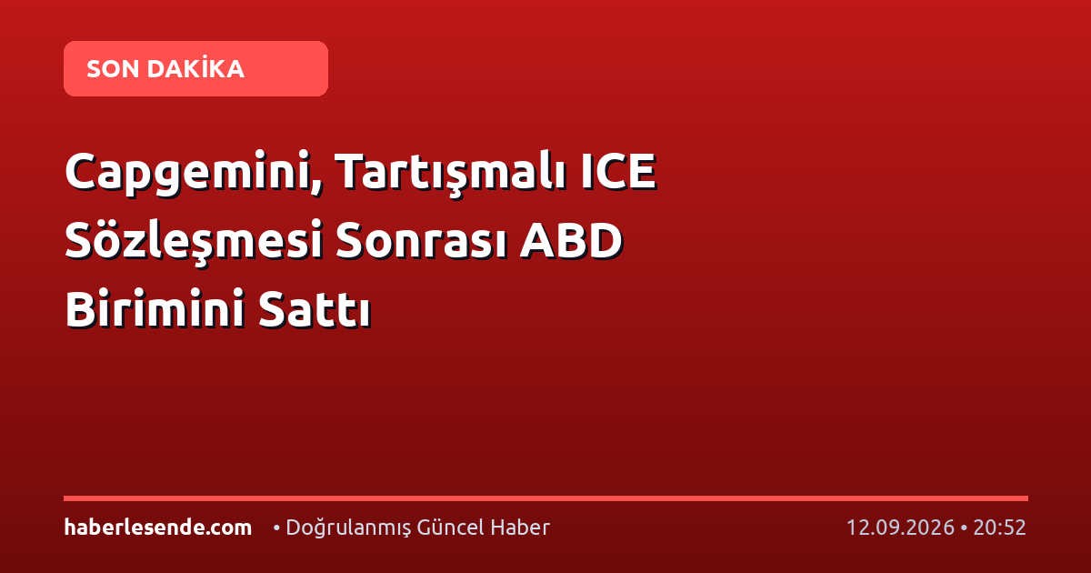 Capgemini, Tartışmalı ICE Sözleşmesi Sonrası ABD Birimini Sattı