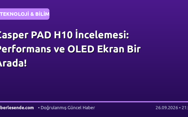 Casper PAD H10 İncelemesi: Performans ve OLED Ekran Bir Arada!