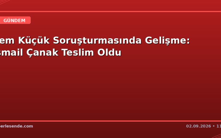 Cem Küçük Soruşturmasında Gelişme: İsmail Çanak Teslim Oldu