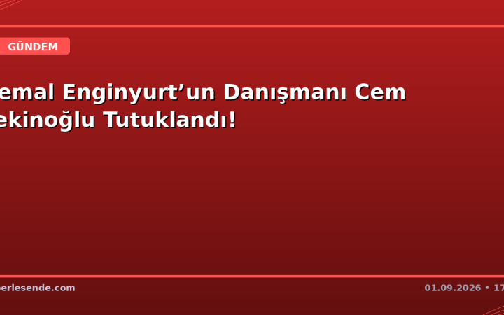 Cemal Enginyurt’un Danışmanı Cem Tekinoğlu Tutuklandı!
