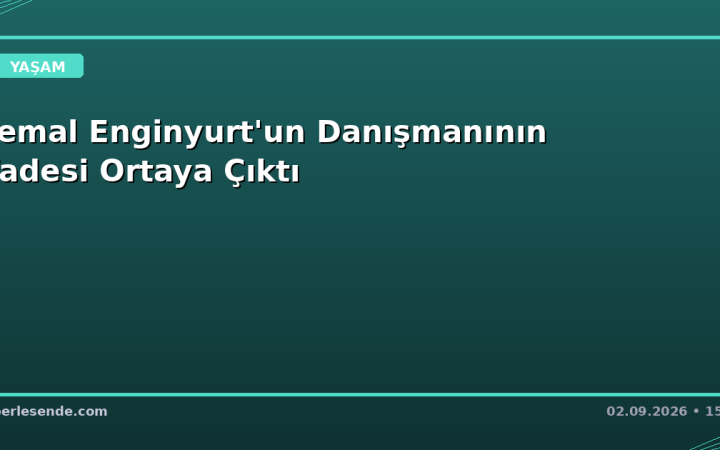 Cemal Enginyurt'un Danışmanının İfadesi Ortaya Çıktı