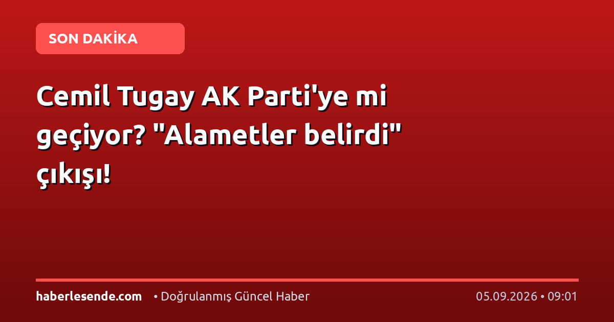 Cemil Tugay AK Parti'ye mi geçiyor? "Alametler belirdi" çıkışı!