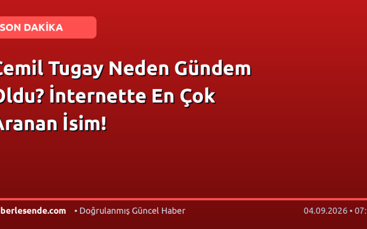Cemil Tugay Neden Gündem Oldu? İnternette En Çok Aranan İsim!