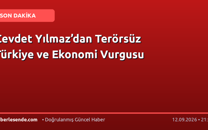 Cevdet Yılmaz’dan Terörsüz Türkiye ve Ekonomi Vurgusu