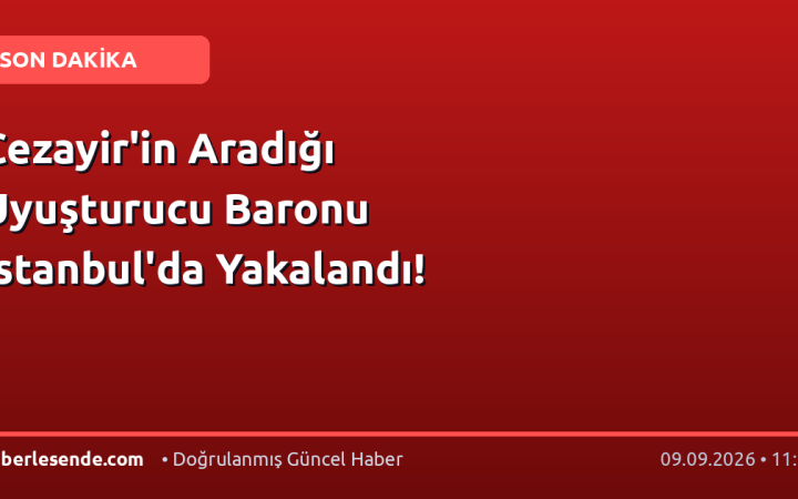 Cezayir'in Aradığı Uyuşturucu Baronu İstanbul'da Yakalandı!