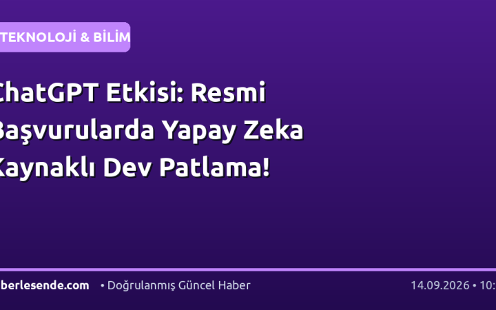 ChatGPT Etkisi: Resmi Başvurularda Yapay Zeka Kaynaklı Dev Patlama!