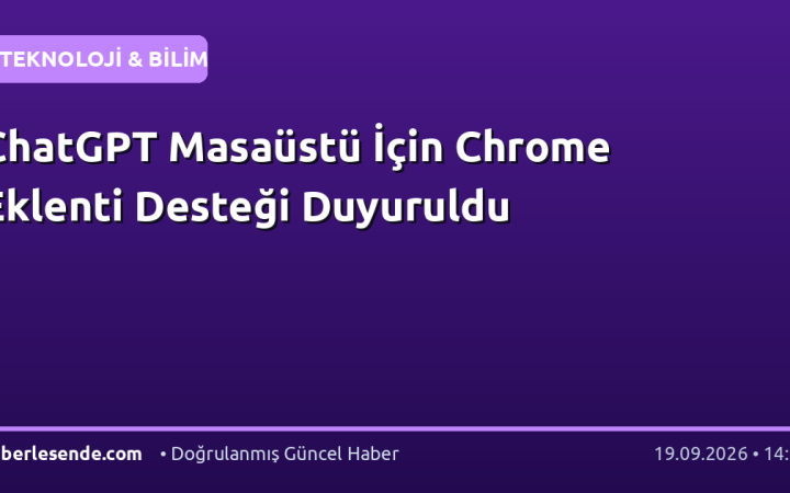 ChatGPT Masaüstü İçin Chrome Eklenti Desteği Duyuruldu