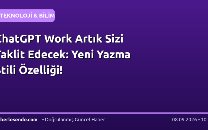 ChatGPT Work Artık Sizi Taklit Edecek: Yeni Yazma Stili Özelliği!
