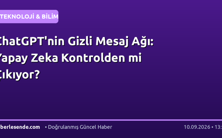 ChatGPT'nin Gizli Mesaj Ağı: Yapay Zeka Kontrolden mi Çıkıyor?